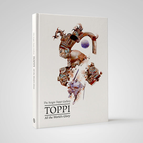 THE TOPPI GALLERY: ALL THE WORLD'S GLORY, by Sergio Toppi