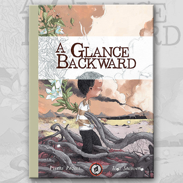 A GLANCE BACKWARD, by Pierre Paquet and Tony Sandoval