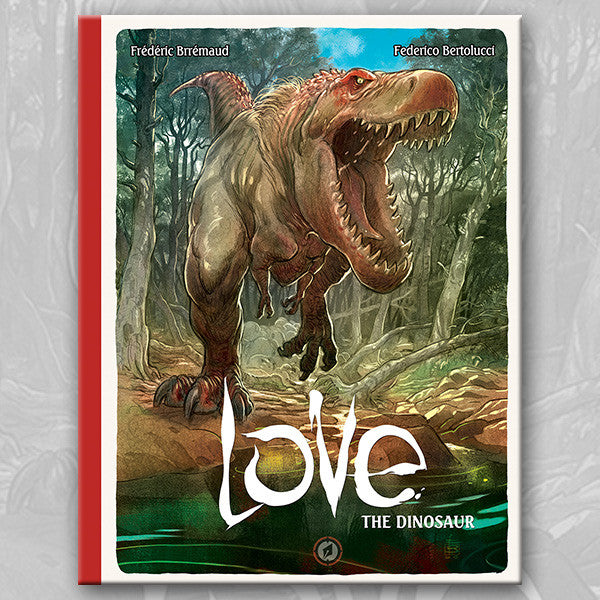 LOVE: THE DINOSAUR, by Brrémaud & Bertolucci