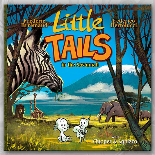 LITTLE TAILS IN THE SAVANNAH, by Brrémaud & Bertolucci