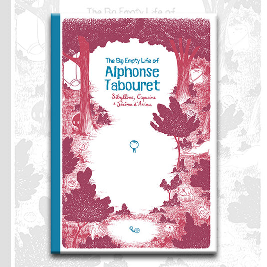 THE BIG EMPTY LIFE OF ALPHONSE TABOURET, by Sibylline, Capucine, and Jerome d'Aviau